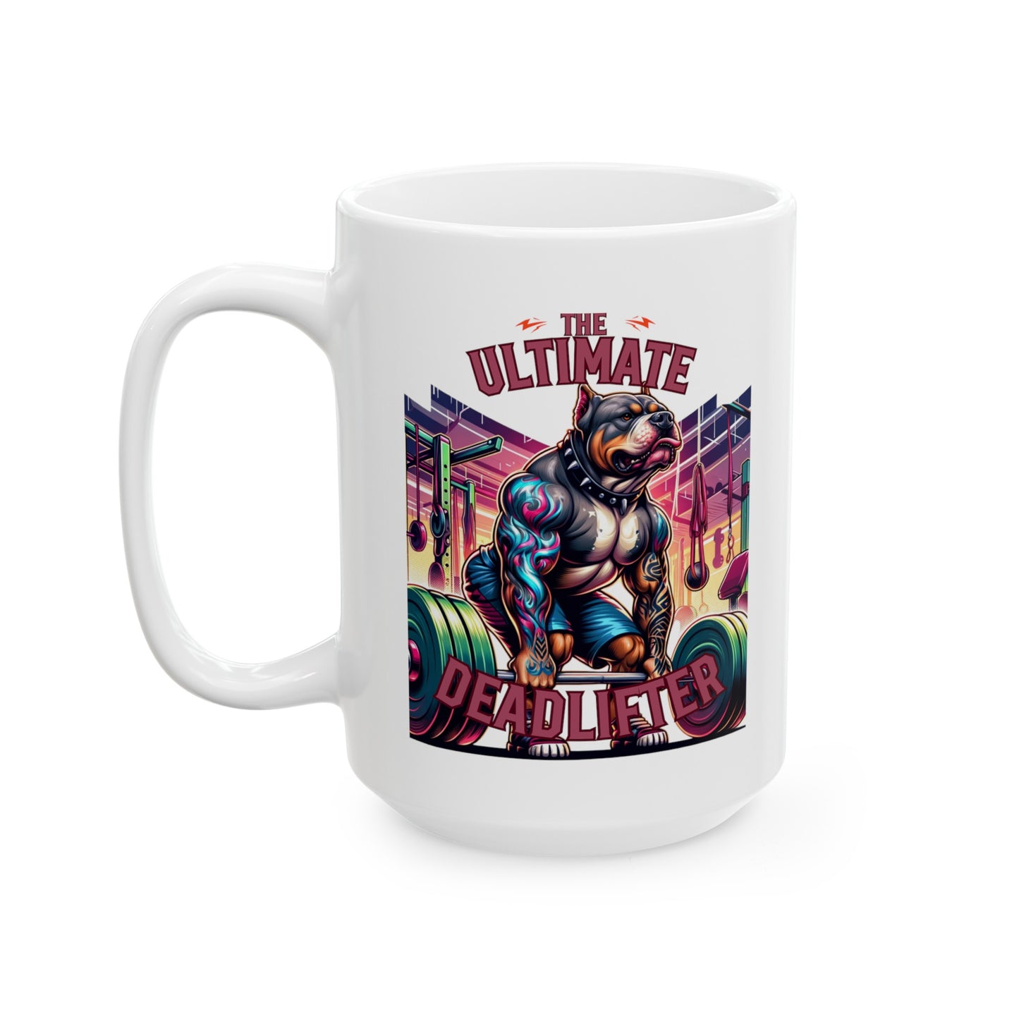 Rottweiler "The Ultimate Deadlifter" Ceramic Mug, (11oz, 15oz)