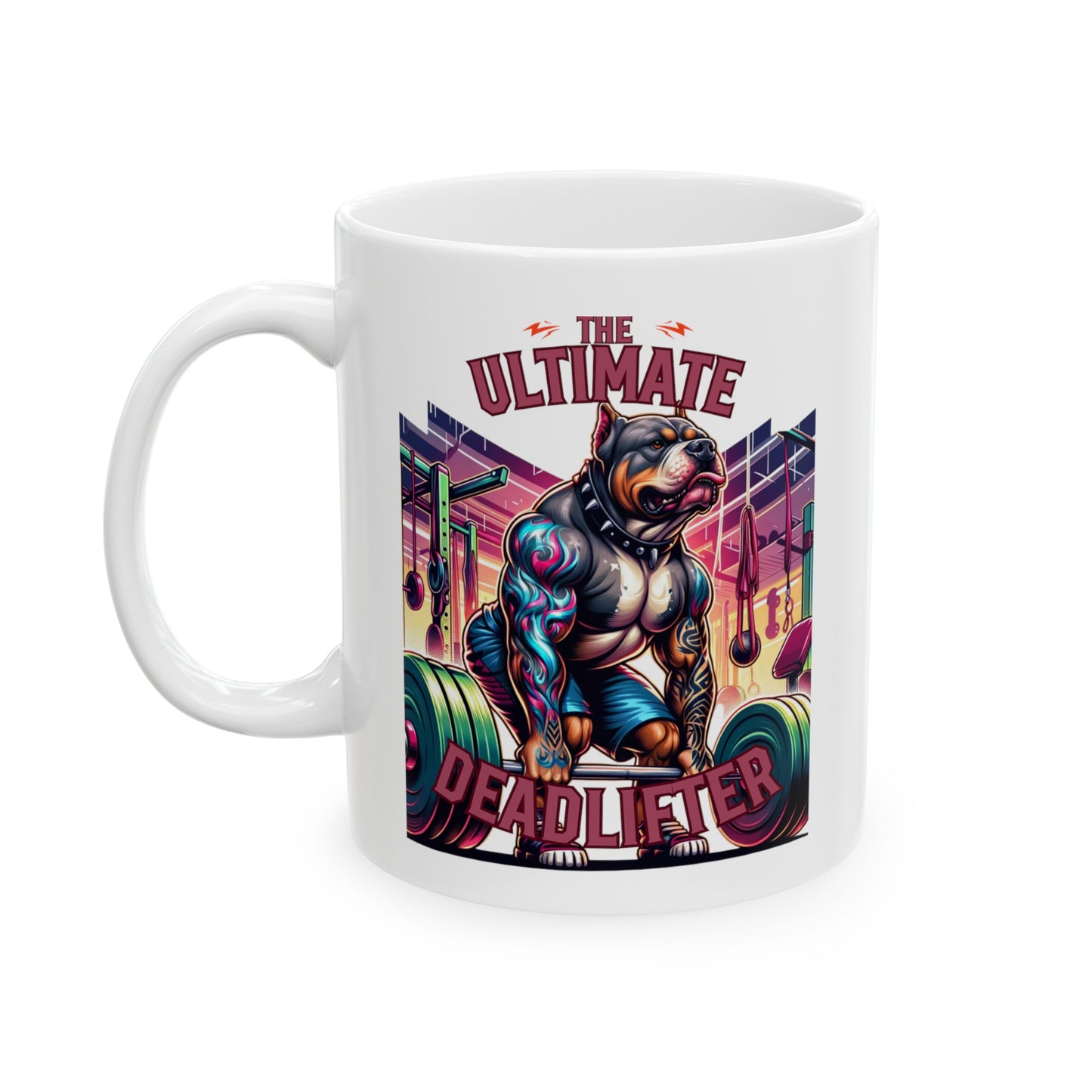 Rottweiler "The Ultimate Deadlifter" Ceramic Mug, (11oz, 15oz)