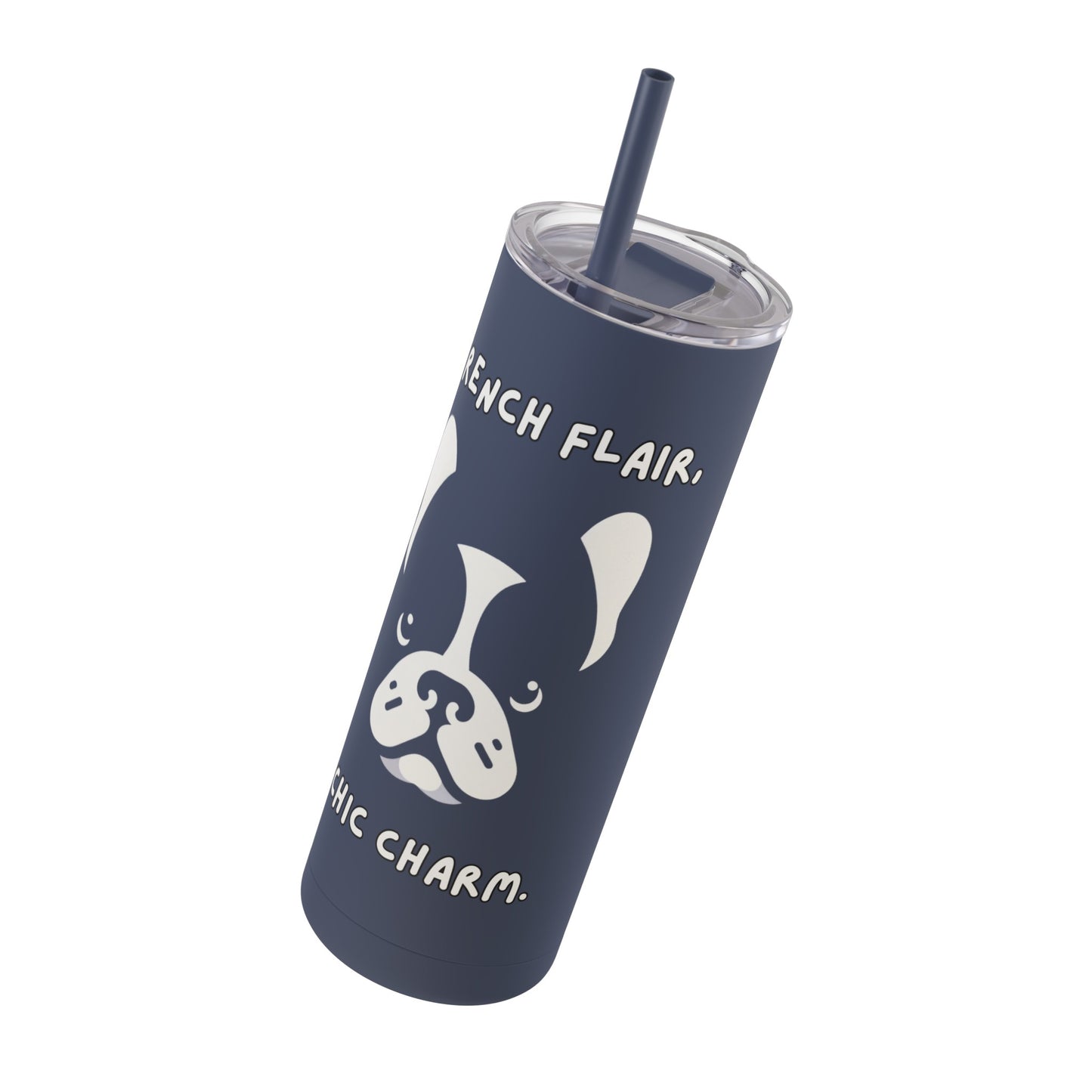 French Bulldog "French Flair, Chic Charm." Skinny Matte Tumbler, 20oz