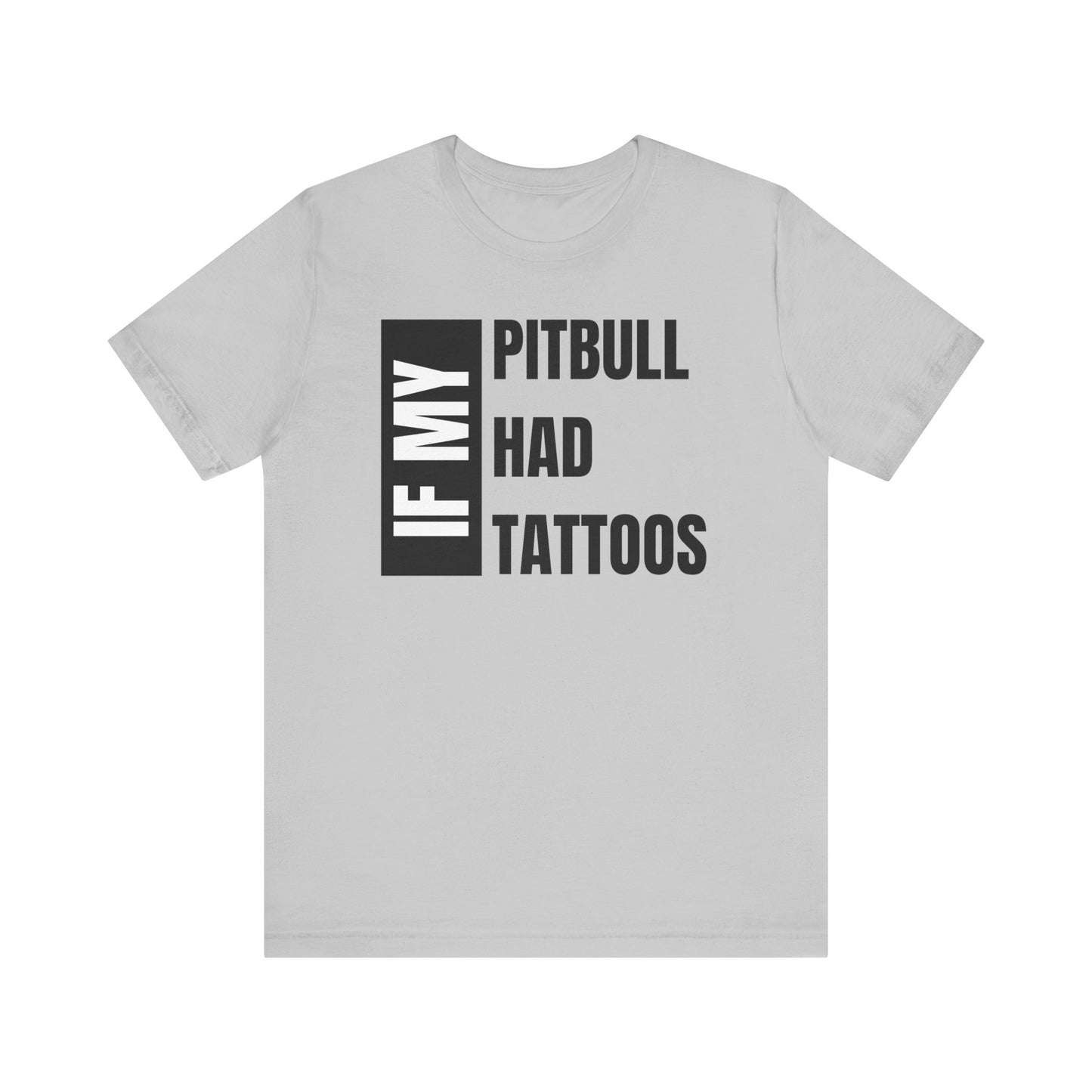 If My Pitbull Had Tattoo Unisex Jersey Short Sleeve Tee - Dark Brown Pitbull