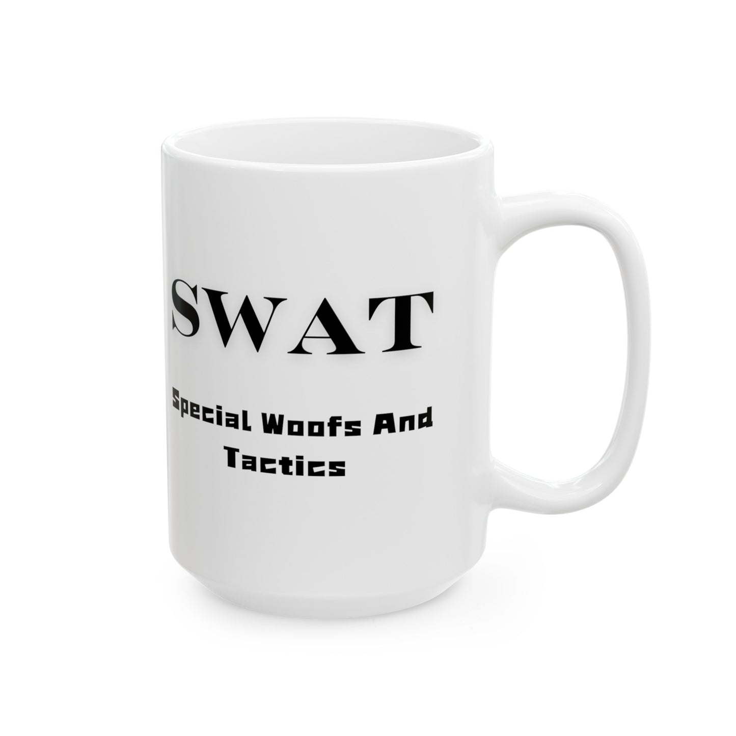 K9 SWAT "Special Woofs And Tactics" Ceramic Mug (11oz, 15oz)