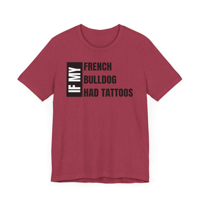 If My French Bulldog Unisex Jersey Short Sleeve Tee - White and BLK Frenchie