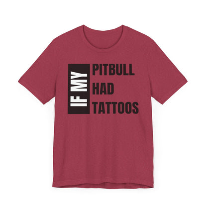 If My Pitbull Had Tattoo Unisex Jersey Short Sleeve Tee -Light Brown Pitbull