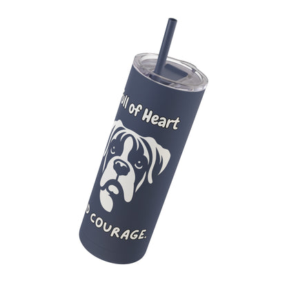 Boxer "Full of Heart and Courage" Skinny Matte Tumbler, 20oz