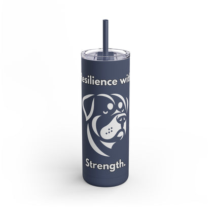 Rottweiler "Resilience with Strength" Skinny Matte Tumbler, 20oz