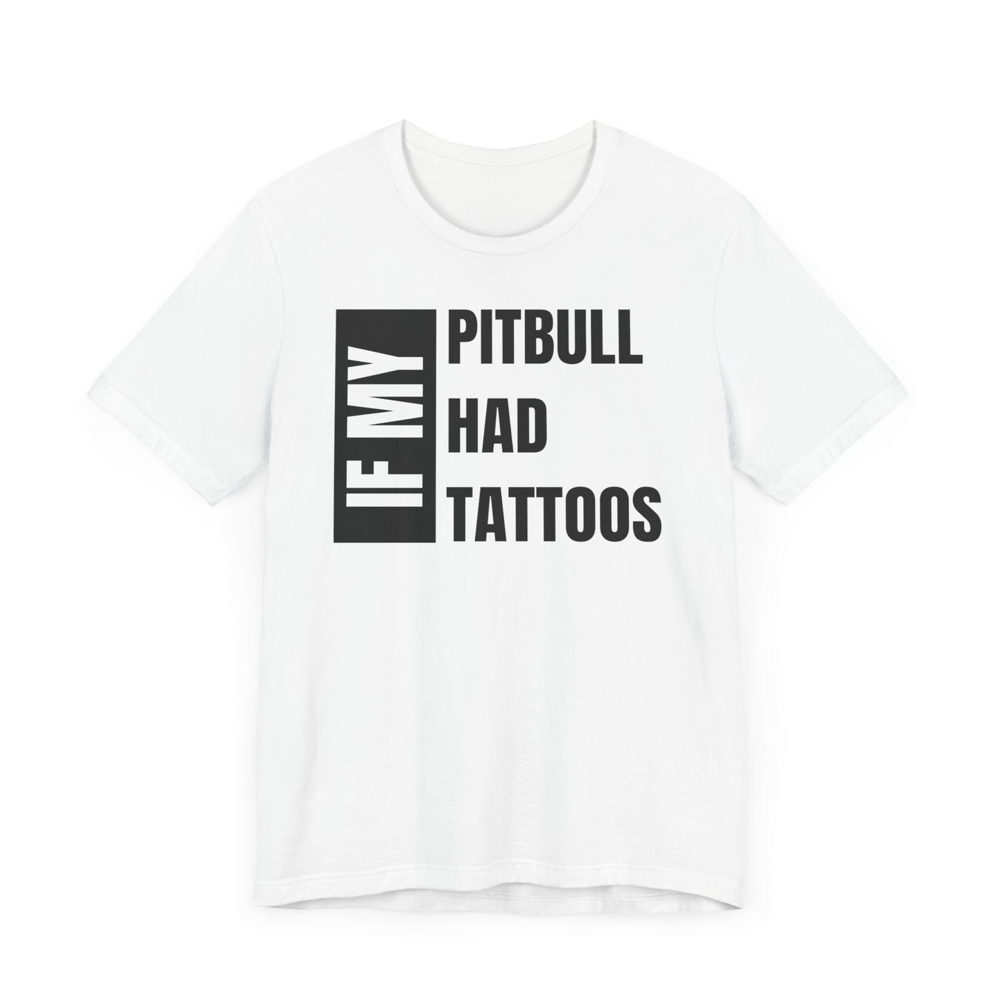 If My Pitbull Had Tattoo Unisex Jersey Short Sleeve Tee - Pitbull light brown and white