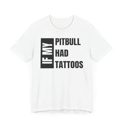 If My Pitbull Had Tattoo Unisex Jersey Short Sleeve Tee -Light Brown Pitbull