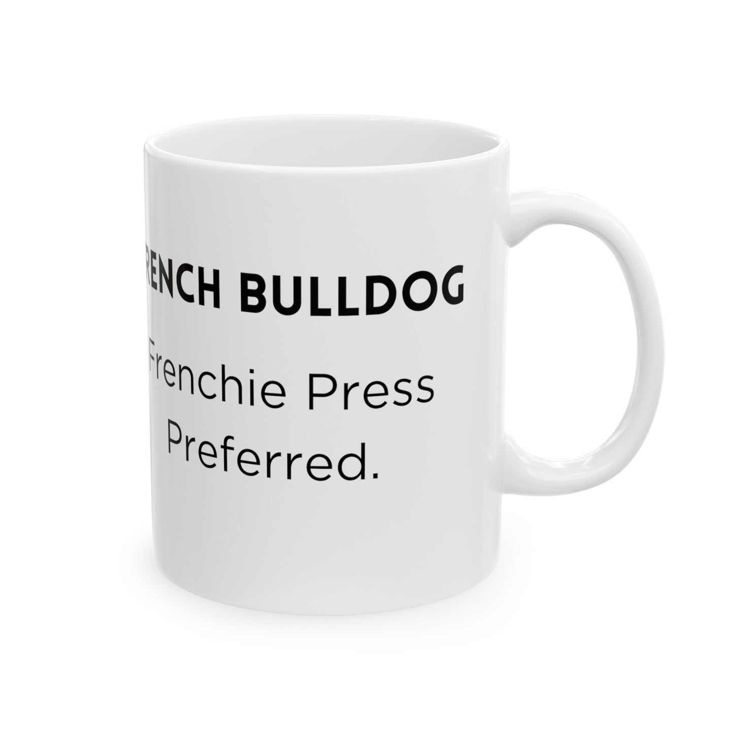 French Bulldog "French Press Preferred" Ceramic Mug (11oz, 15oz)