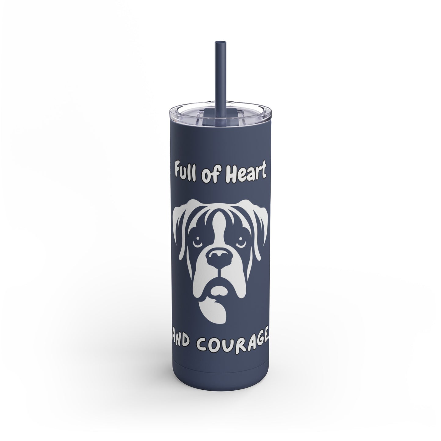 Boxer "Full of Heart and Courage" Skinny Matte Tumbler, 20oz