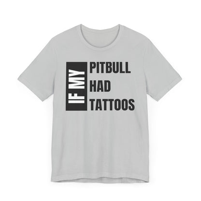 If My Pitbull Had Tattoo Unisex Jersey Short Sleeve Tee -Light Brown Pitbull