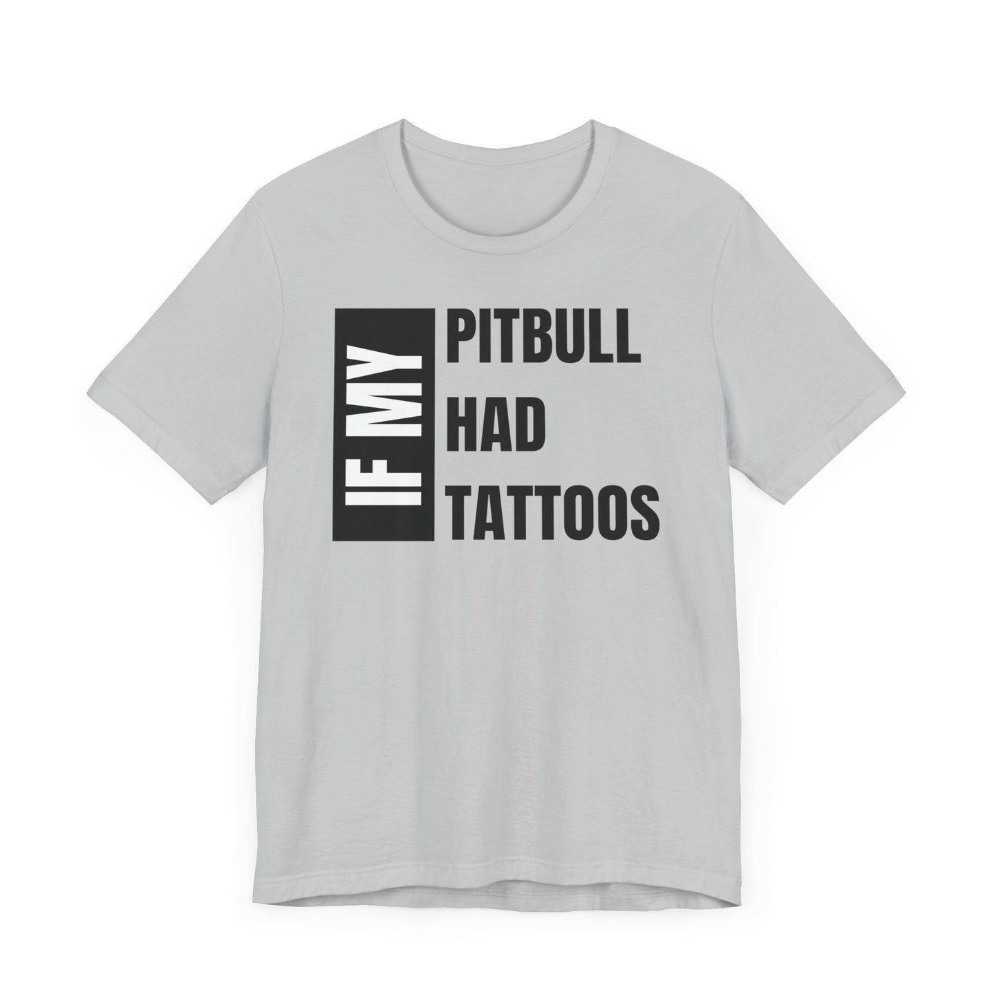 If My Pitbull Had Tattoo Unisex Jersey Short Sleeve Tee - Pitbull light brown and white