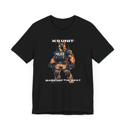 K9 Police Tactical "Barking the Beat" Unisex Jersey Short Sleeve Tee