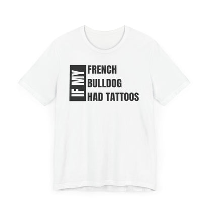 If My French Bulldog Unisex Jersey Short Sleeve Tee - White and BLK Frenchie