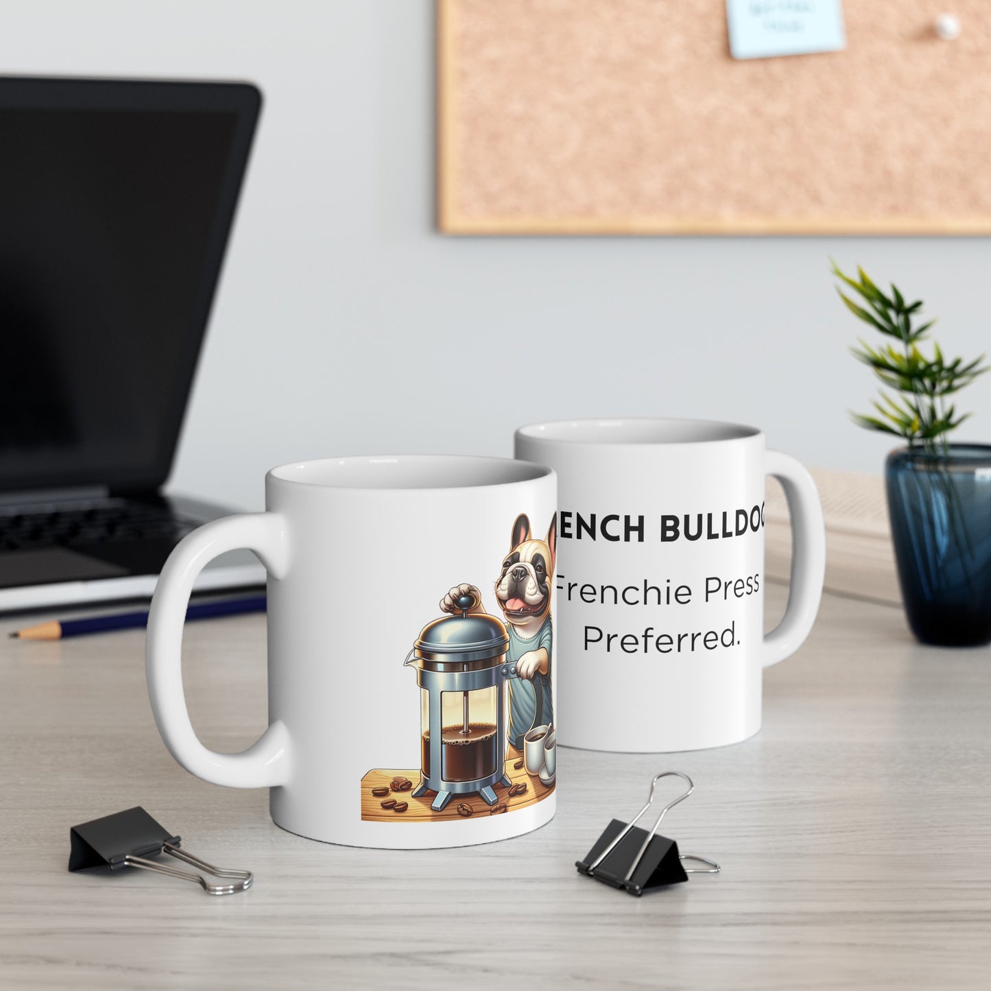 French Bulldog "French Press Preferred" Ceramic Mug (11oz, 15oz)