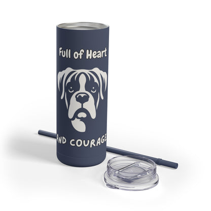 Boxer "Full of Heart and Courage" Skinny Matte Tumbler, 20oz