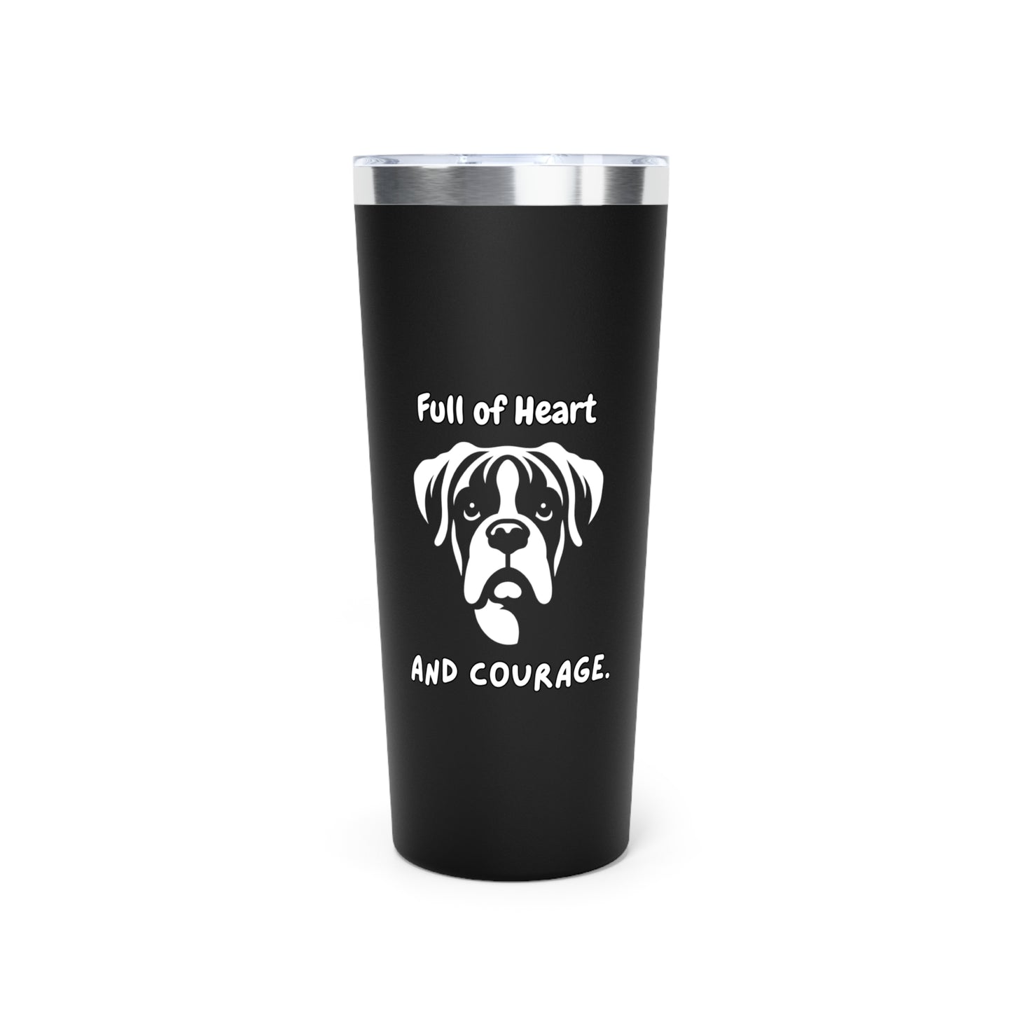 Boxer "Full of Heart and Courage." Copper Vacuum Insulated Tumbler, 22oz