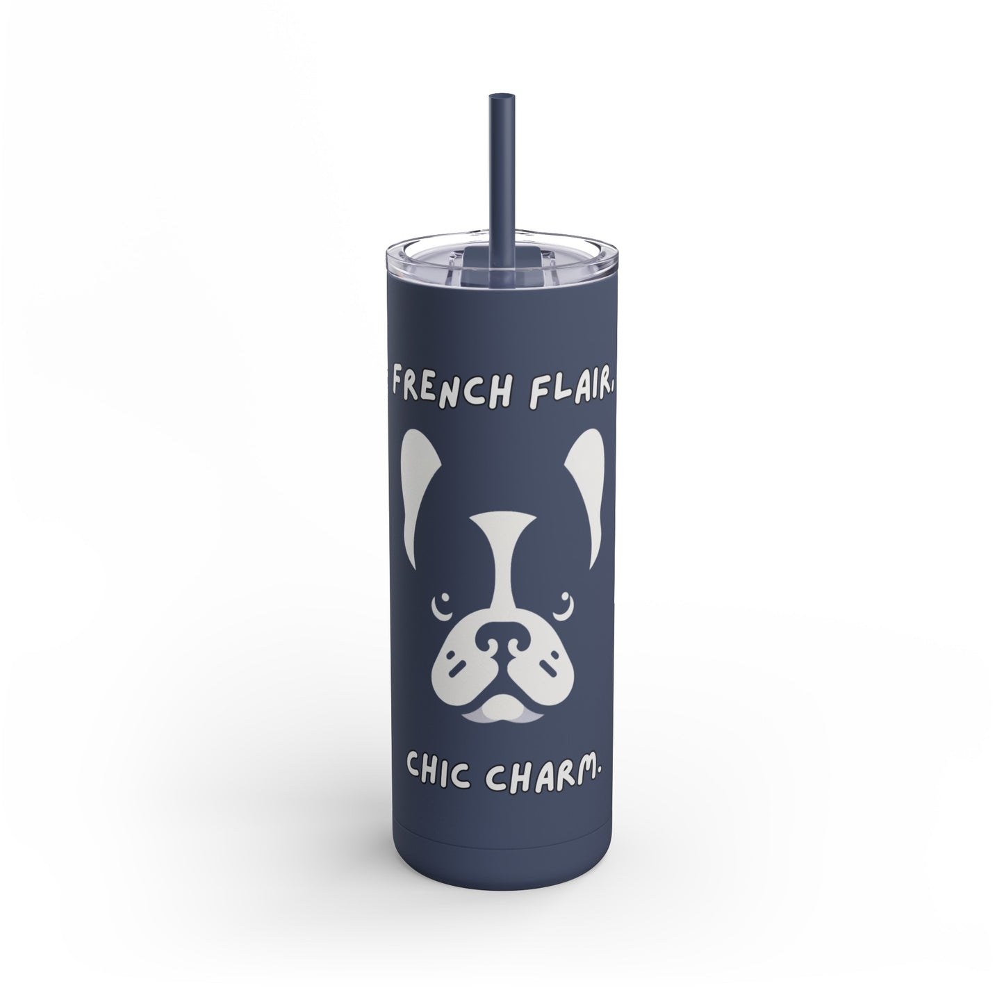 French Bulldog "French Flair, Chic Charm." Skinny Matte Tumbler, 20oz