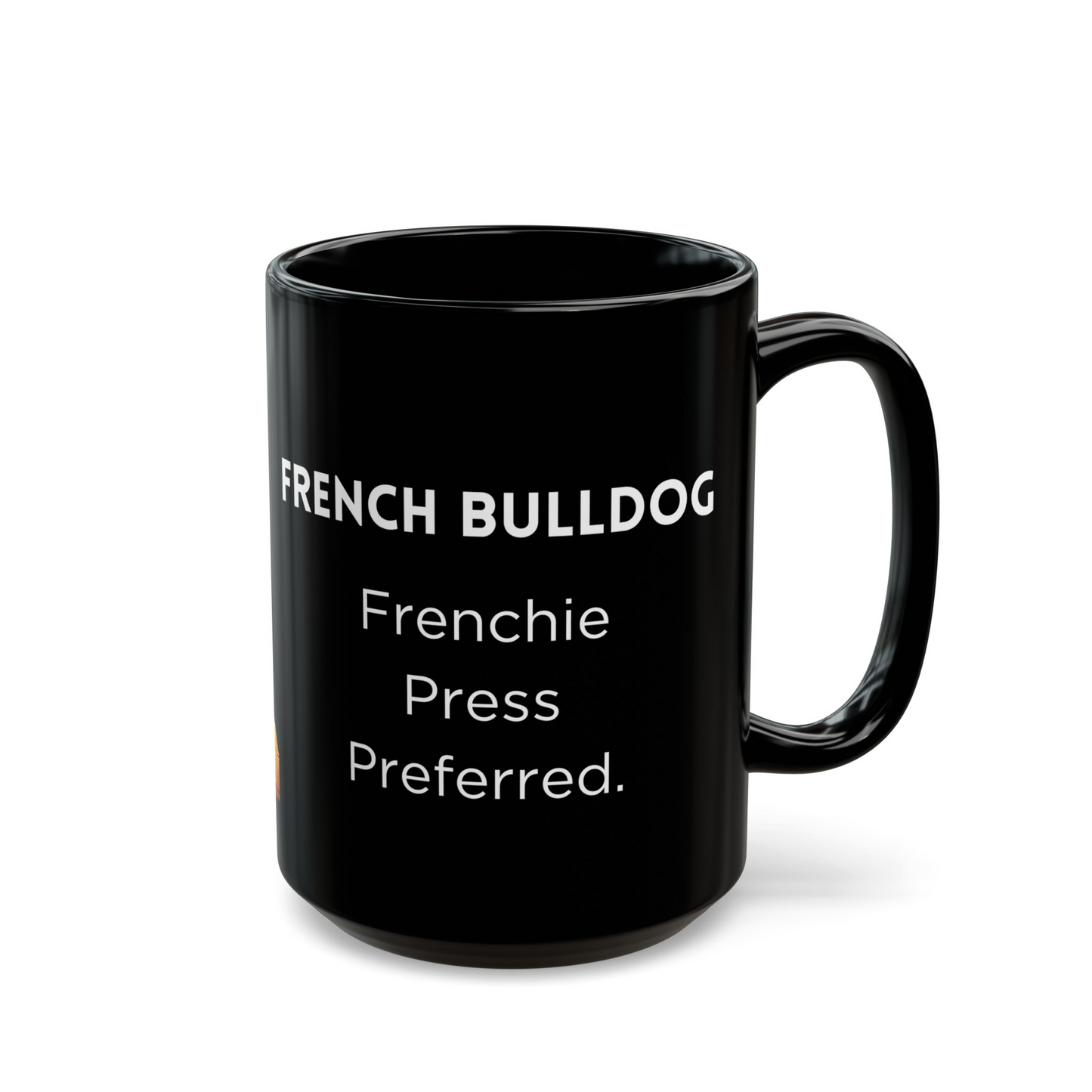 French Bulldog "French Press Preferred" Ceramic Mug (11oz, 15oz)