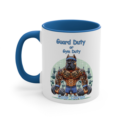 Cane Corso "Guard Duty or Gym Duty" Ceramic Mug, (11oz, 15oz)