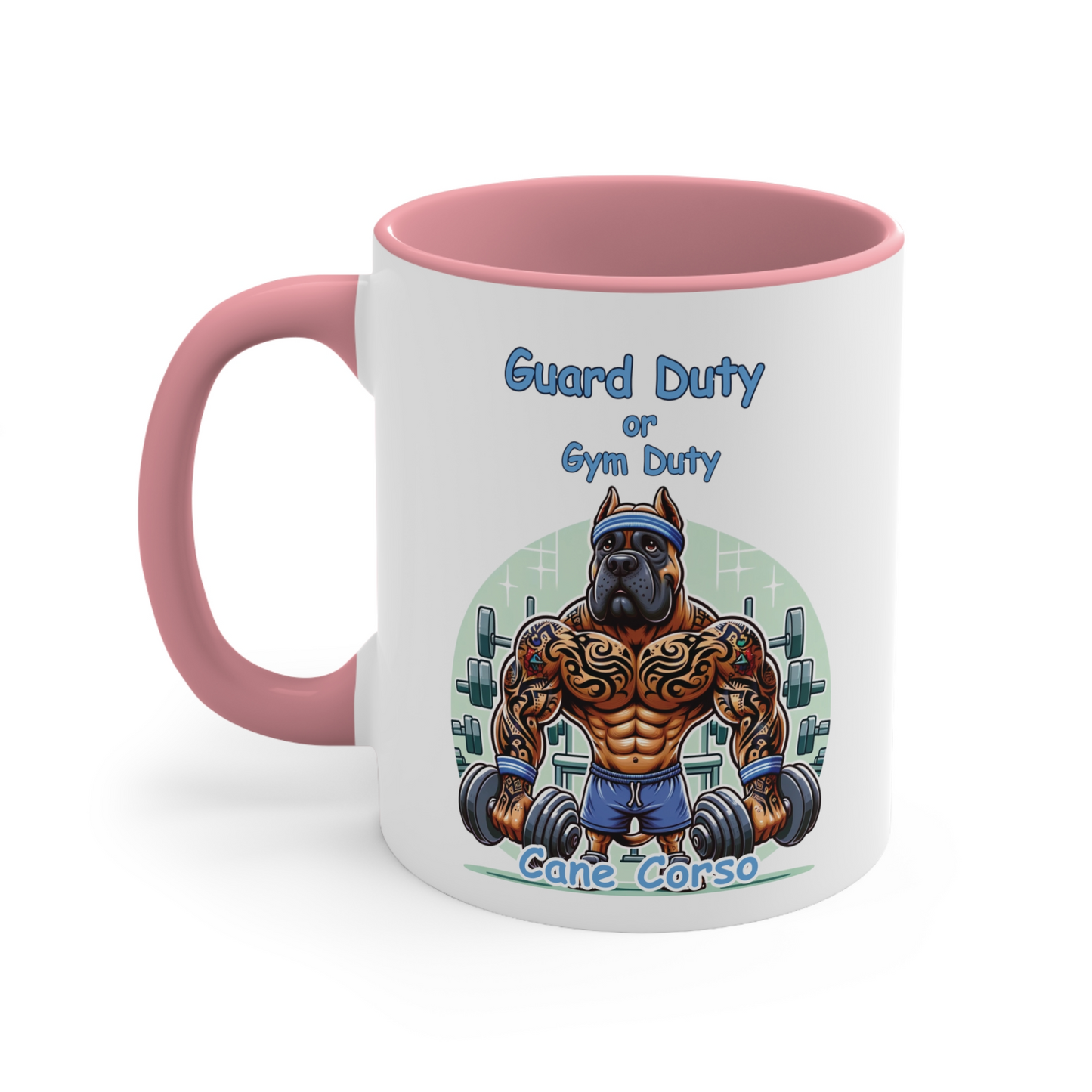 Cane Corso "Guard Duty or Gym Duty" Ceramic Mug, (11oz, 15oz)